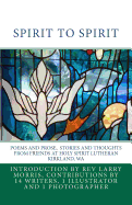 Spirit to Spirit: Poems and Prose Stories and Thoughts From Friends at Holy Spirit Lutheran Kirkland Wa