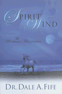 Spirit Wind: The Ultimate Adventure