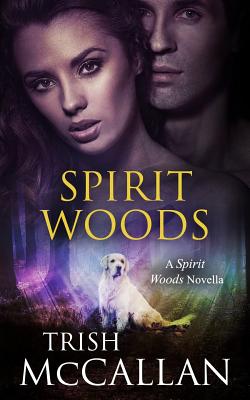 Spirit Woods: A Spirit Woods Novella - McCallan, Trish