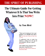 Spirited Publishing: How to Get Your Writing Into Print Now! - Bird, Tom