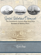 Spirited, Skilled and Determined: The Nineteenth Century Boat and Ship Builders of Battery Point