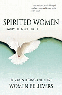 Spirited Women: Encountering the First Women Believers