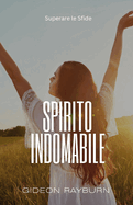 Spirito Indomabile: Superare le Sfide