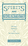 Spirits and Scientists: Ideology, Spiritism, and Brazilian Culture