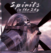 Spirits in the Sky: Classic Aircraft of World War II - Bowman, Martin W