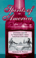 Spirits of America: Intoxication of Nineteenth-Century American Literature - Warner, Nicholas O