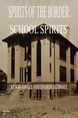 Spirits of the Border: School Spirits - Hudnall, Ken, and Hudnall, Sharon