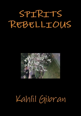 Spirits rebellious - Gibran, Kahlil