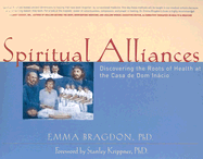 Spiritual Alliances: Discovering the Roots of Health at the Case D Edom I Vacio - Bragdon, Emma