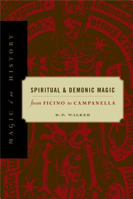Spiritual and Demonic Magic: From Ficino to Campanella - Walker, D P