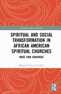 Spiritual and Social Transformation in African American Spiritual Churches: More than Conjurers