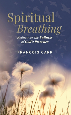 Spiritual Breathing - Carr, Francois, Dr.