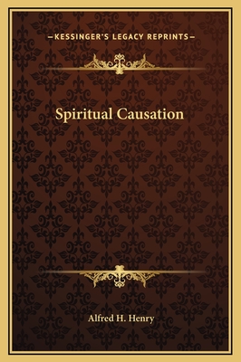 Spiritual Causation - Henry, Alfred H