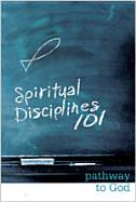 Spiritual Disciplines 101: Pathway to God