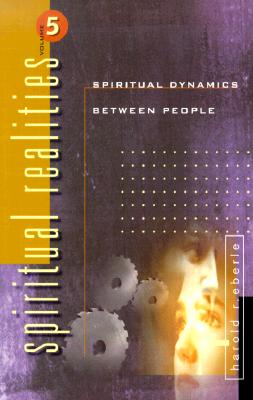 Spiritual Dynamics Between People - Eberle, Harold R