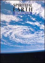 Spiritual Earth: Astronaut's Eye