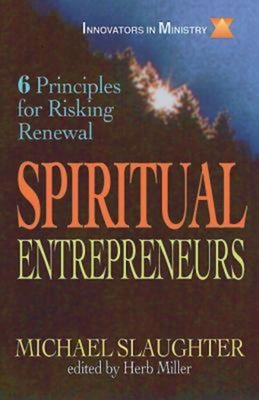 Spiritual Entrepreneurs: 6 Principles for Risking Renewal - Slaughter, Mike