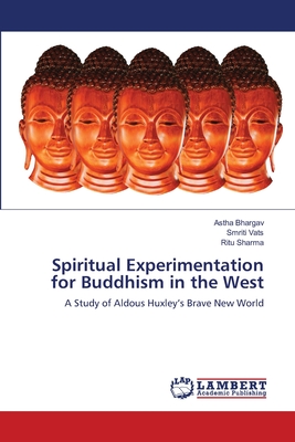 Spiritual Experimentation for Buddhism in the West - Bhargav, Astha, and Vats, Smriti, and Sharma, Ritu