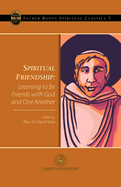 Spiritual Friendship: Learning to Be Friends with God and One Another