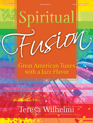 Spiritual Fusion: Great American Tunes with a Jazz Flavor - Wilhelmi, Teresa (Composer)