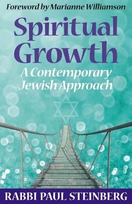 Spiritual Growth: A Contemporary Jewish Approach - Steinberg, Paul, and Williamson, Marianne (Foreword by)