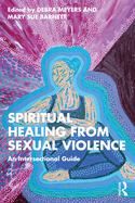Spiritual Healing from Sexual Violence: An Intersectional Guide