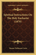 Spiritual Instructions on the Holy Eucharist (1870)