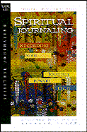 Spiritual Journaling: Recording Your Journey Toward God: A Small Group Discussion Guide