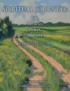 Spiritual Journeys: Life, Miracles, Power, and Love