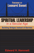 Spiritual Leadership in a Secular Age: Building Bridges Instead of Barriers