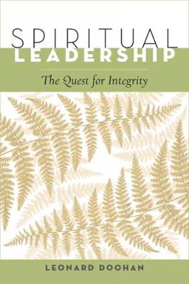 Spiritual Leadership: The Quest for Integrity - Doohan, Leonard