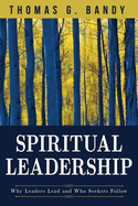 Spiritual Leadership: Why Leaders Lead and Who Seekers Follow