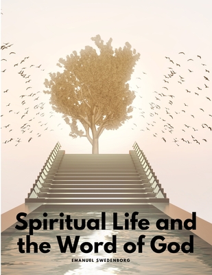 Spiritual Life and the Word of God - Emanuel Swedenborg