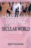 Spiritual Living in a Secular World - Fernando, Ajith, Dr.