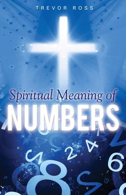 Spiritual Meaning of Numbers - Ross, Trevor