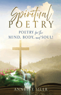 Spiritual Poetry: Poetry for the mind, body, and soul!