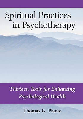 Spiritual Practices in Psychotherapy - Plante, Thomas G, PhD, Abpp