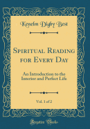 Spiritual Reading for Every Day, Vol. 1 of 2: An Introduction to the Interior and Perfect Life (Classic Reprint)