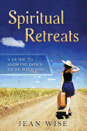 Spiritual Retreats: A Guide to Slowing Down to Be with God