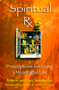 Spiritual RX: Prescriptions for Living a Meaningful Life - Brussat, Frederic, and Brussat, Mary Ann