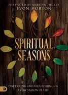 Spiritual Seasons: Discerning and Flourishing in Every Season of Life