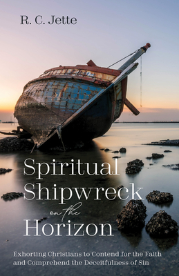 Spiritual Shipwreck on the Horizon - Jette, R C