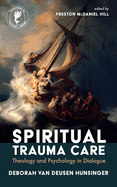 Spiritual Trauma Care: Theology and Psychology in Dialogue