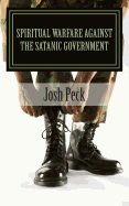 Spiritual Warfare Against the Satanic Government: A Ministudy Ministry Book