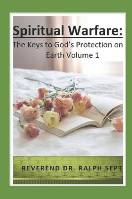Spiritual Warfare: The Keys to God's Protection on Earth - Sept, Reverend Ralph, Dr.