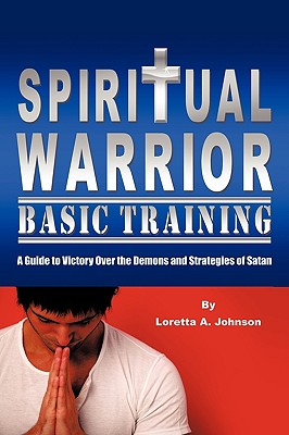 Spiritual Warrior Basic Training - Johnson, Loretta A