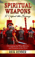 Spiritual Weapons to Defeat the Enemy: Overcoming the Wiles, Devices, and Deception of the Devil