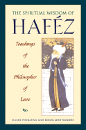 Spiritual Wisdom of Hafez: Teachings of the Philosopher of Love