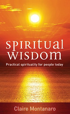 Spiritual Wisdom: Practical Spirituality for People Today - Montanaro, Claire