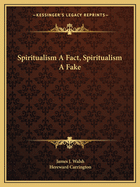 Spiritualism A Fact, Spiritualism A Fake